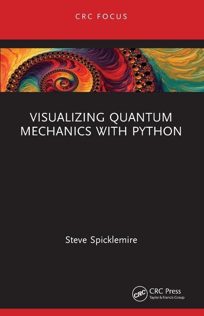 Knjiga Visualizing Quantum Mechanics with Python Steve Spicklemire