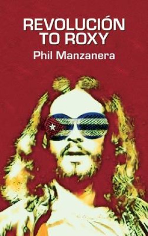 Kniha Revolución to Roxy Phil Manzanera