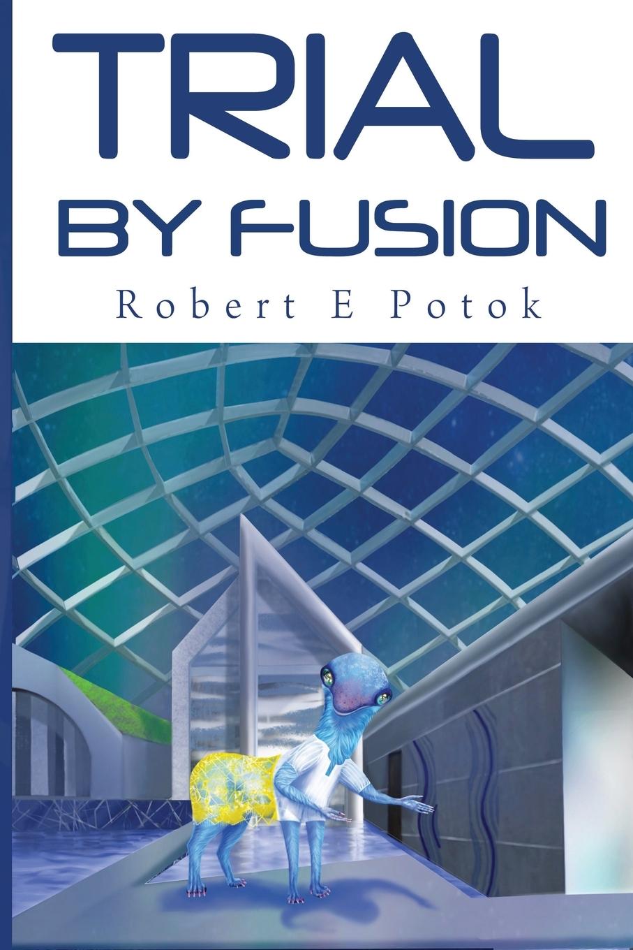 Knjiga Trial By Fusion Robert E Potok