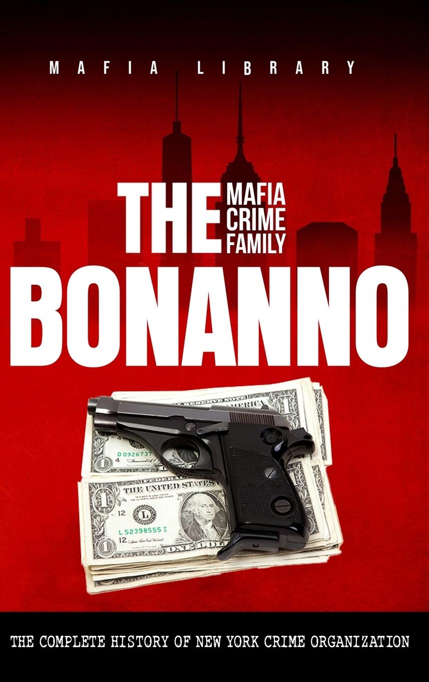 Книга The Bonanno Mafia Crime Family 