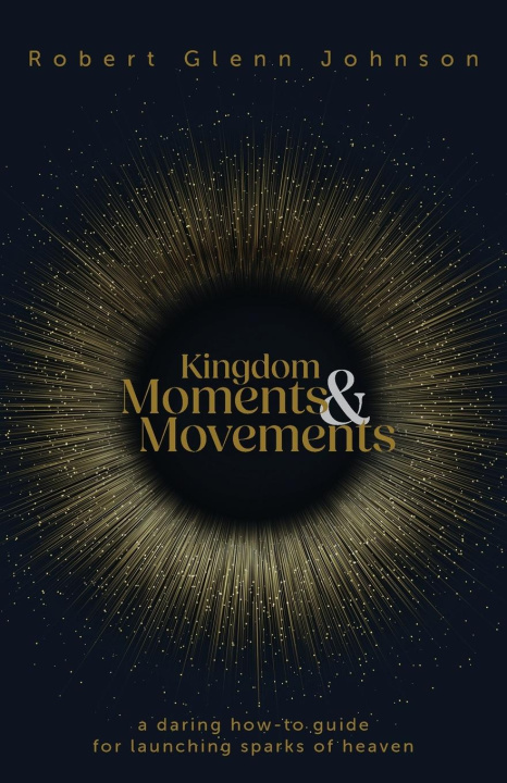 Knjiga Kingdom Moments and Movements Robert Glenn Johnson