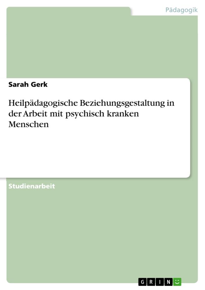 Libro Heilpädagogische Beziehungsgestaltung in der Arbeit mit psychisch kranken Menschen 