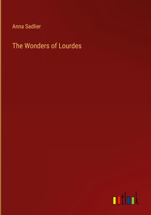 Kniha The Wonders of Lourdes 