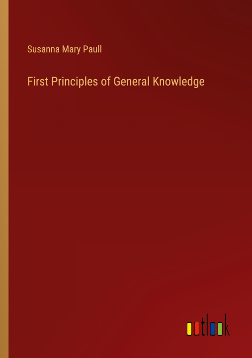 Książka First Principles of General Knowledge Susanna Mary Paull