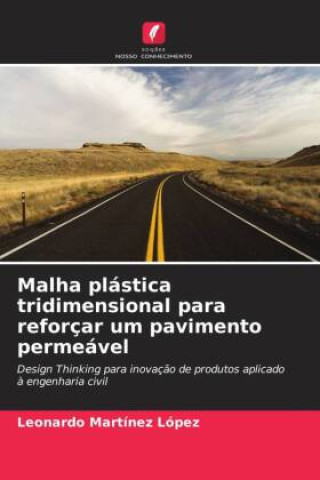 Knjiga Malha plástica tridimensional para reforçar um pavimento permeável Leonardo Martínez López