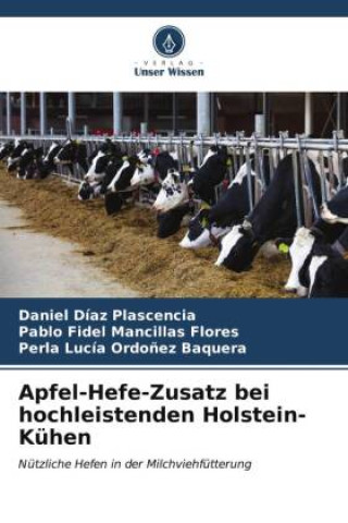 Könyv Apfel-Hefe-Zusatz bei hochleistenden Holstein-Kühen Daniel Díaz Plascencia