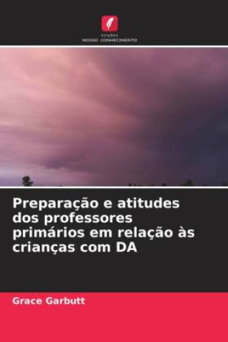 Книга Preparaç?o e atitudes dos professores primários em relaç?o ?s crianças com DA 