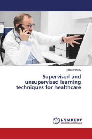 Boek Supervised and unsupervised learning techniques for healthcare Pallavi Pandey
