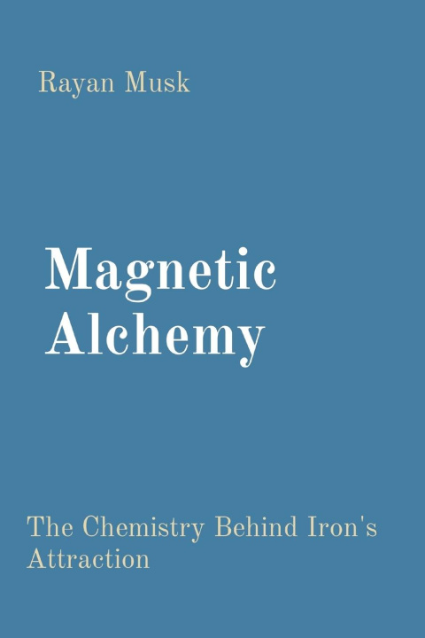 Книга Magnetic Alchemy Rayan Musk
