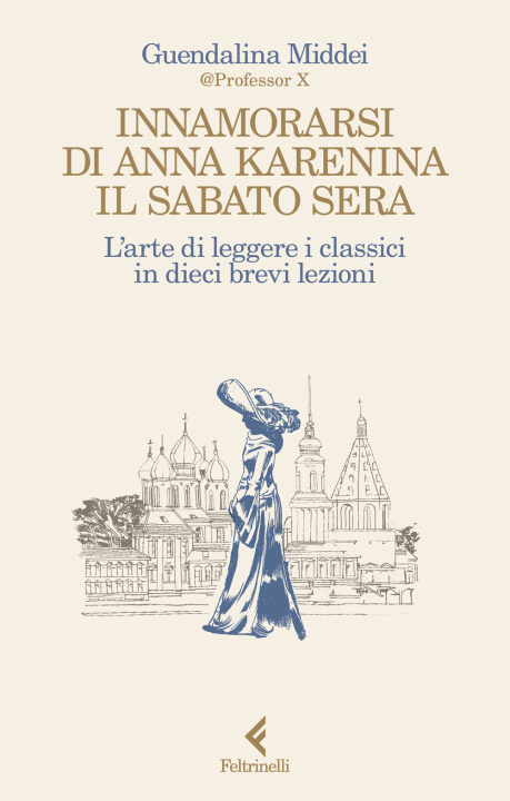 Книга Innamorarsi di Anna Karenina il sabato sera. L'arte di leggere i classici in dieci brevi lezioni Guendalina Middei