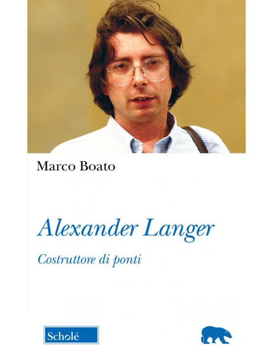 Carte Alexander Langer. Costruttore di ponti Marco Boato