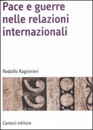 Книга Pace e guerre nelle relazioni internazionali Rodolfo Ragionieri