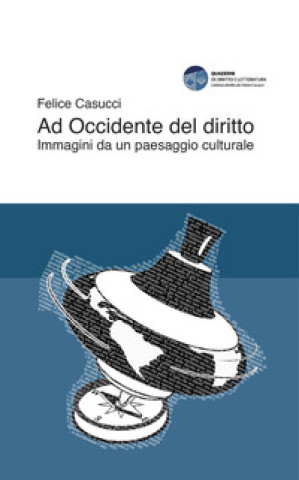 Knjiga Ad Occidente del diritto. Immagini da un paesaggio culturale Felice Casucci