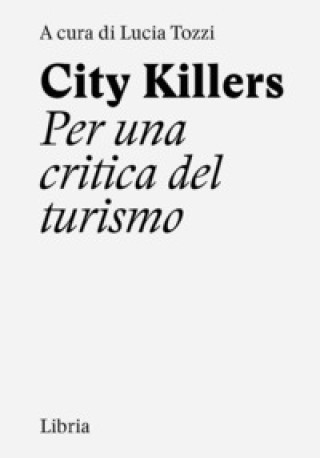 Книга City killers. Per una critica del turismo 