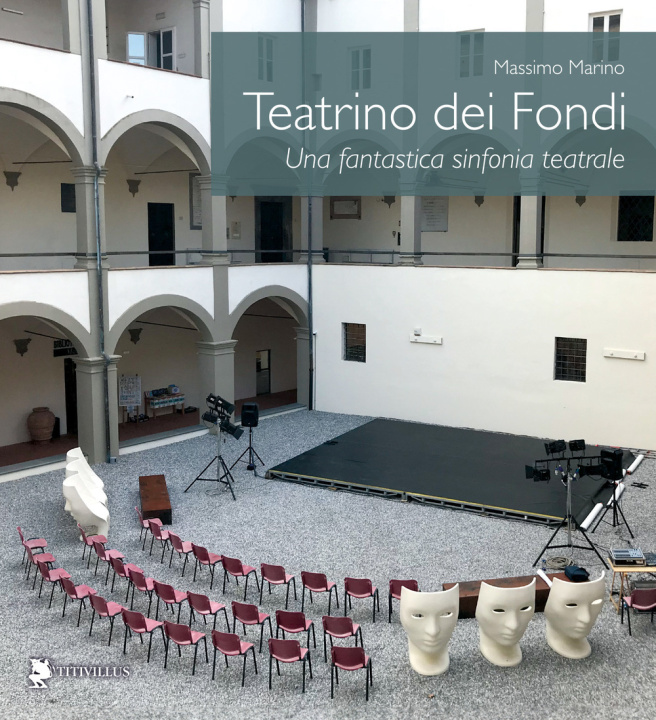 Könyv Teatrino dei Fondi. Una fantastica sinfonia teatrale Massimo Marino