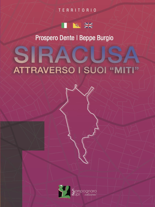 Könyv Siracusa attraverso i suoi «miti». Ediz. italiana e inglese Prospero Dente