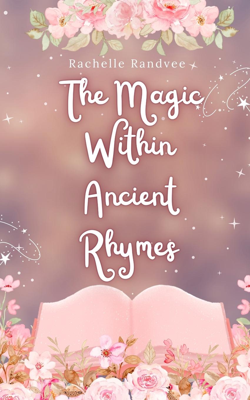 Knjiga The Magic Within Ancient Rhymes Rachelle Randvee