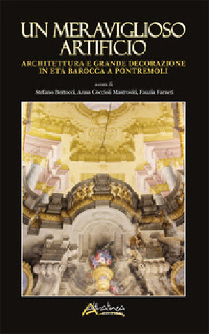 Книга meraviglioso artificio. Architettura e grande decorazione in età barocca a Pontremoli 