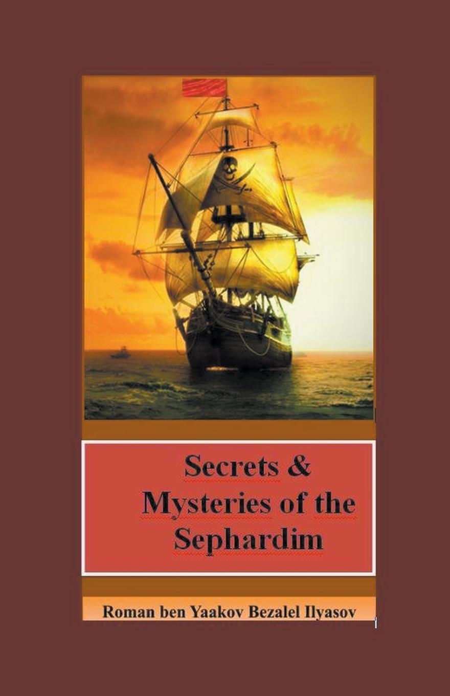 Knjiga Secrets & Mysteries of the Sephardim Roman ben Yaakov Bezalel Ilyasov