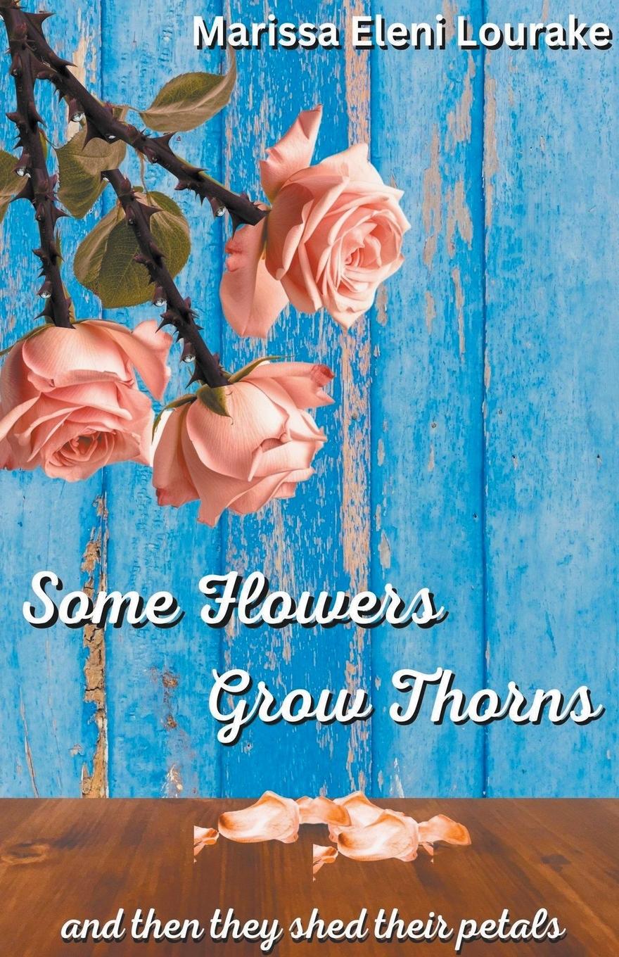 Knjiga Some Flowers Grow Thorns Marissa Eleni Lourake