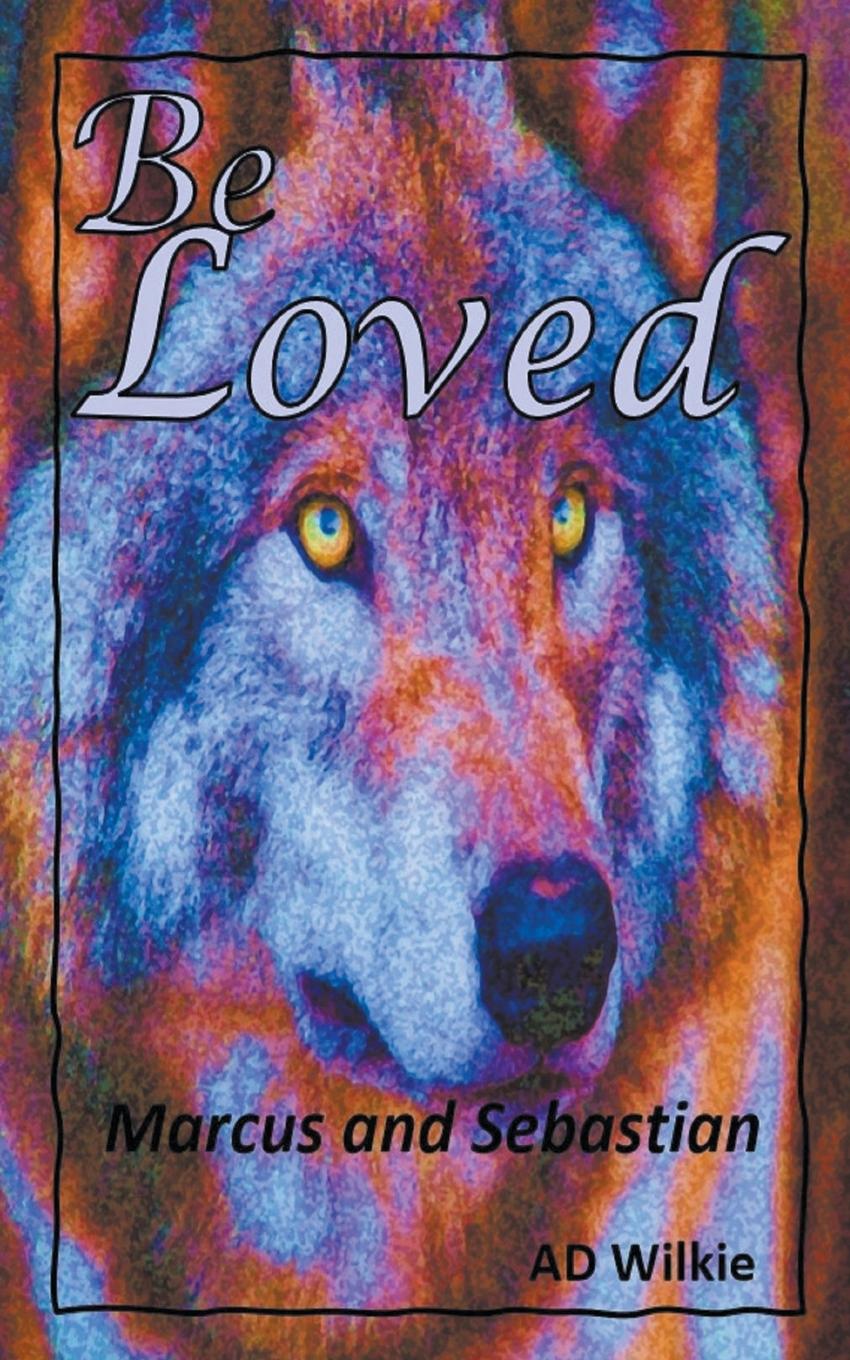 Knjiga Be Loved, Marcus and Sebastian AD Wilkie