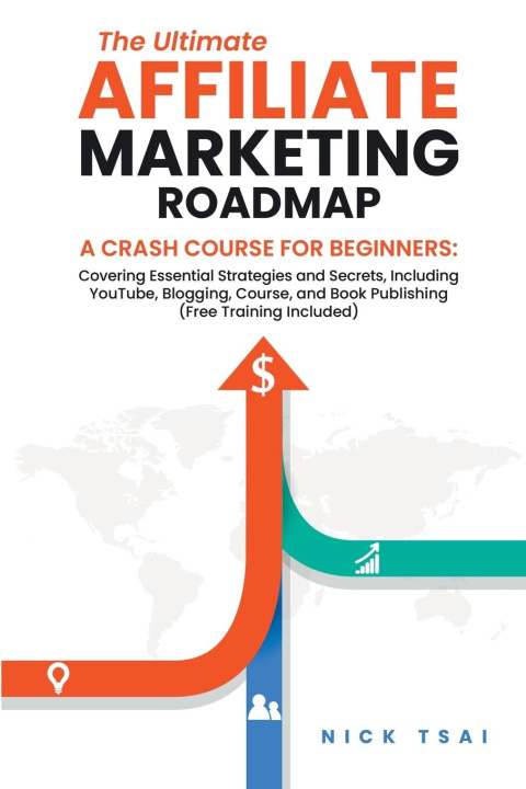 Kniha The Ultimate Affiliate Marketing Roadmap A Crash Course for Beginners 