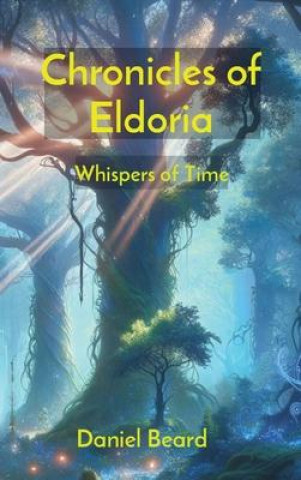 Knjiga Chronicles of Eldoria Daniel Beard