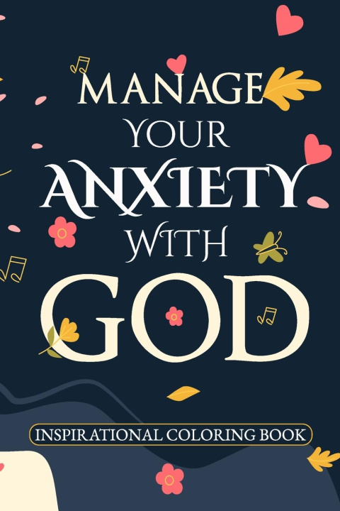 Książka Manage Your Anxiety with GOD | Anxiety, Depression, and Bible Inspirational Verses to Find Hope in All Things 