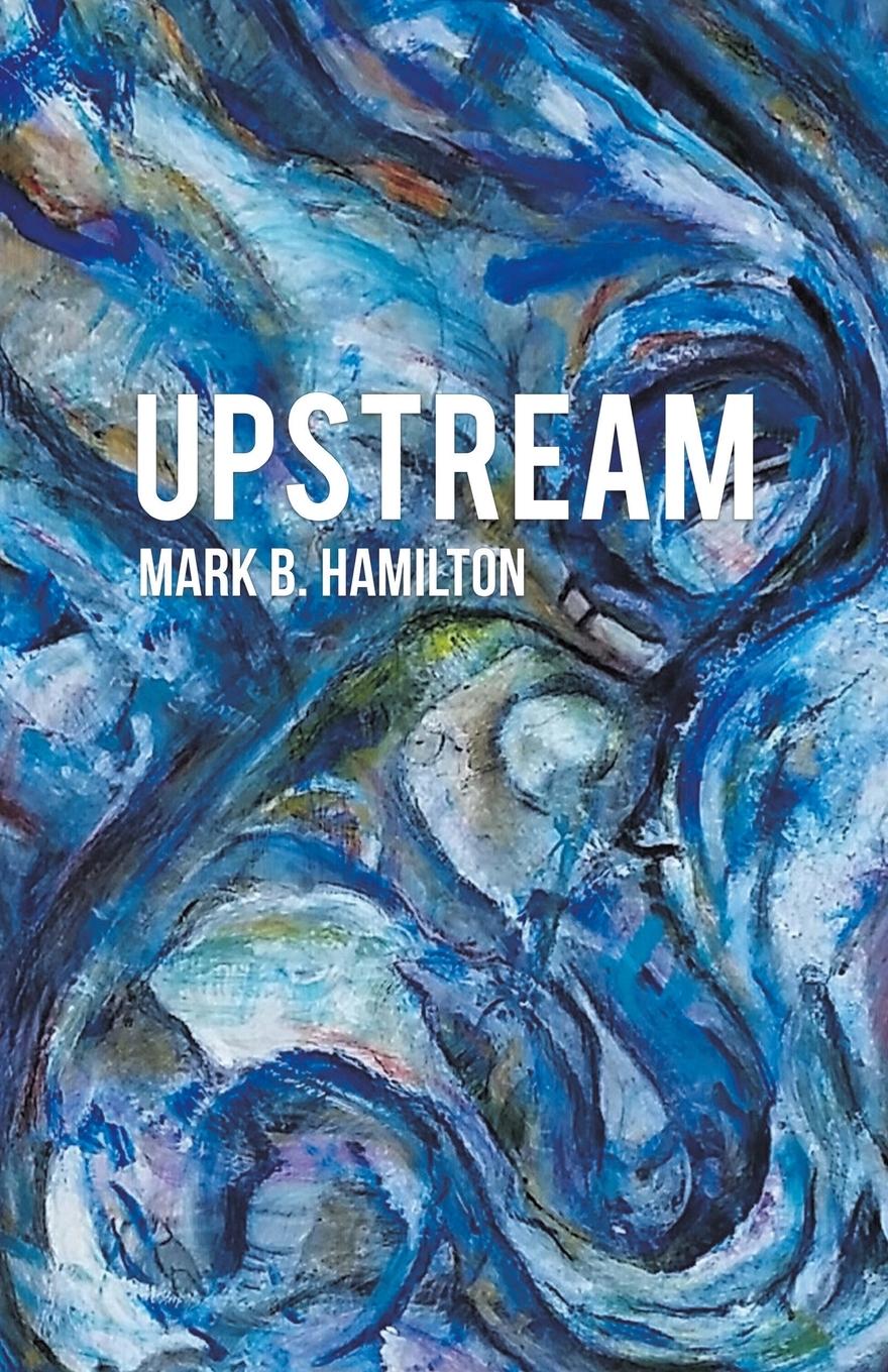 Knjiga UPSTREAM Mark B. Hamilton
