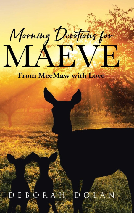 Knjiga Morning Devotions for Maeve Deborah Dolan