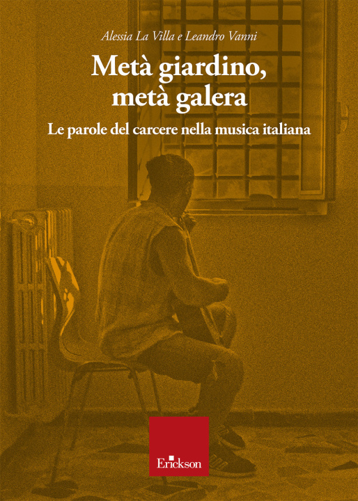 Kniha Metà giardino, metà galera. Le parole del carcere nella musica italiana Alessia La Villa