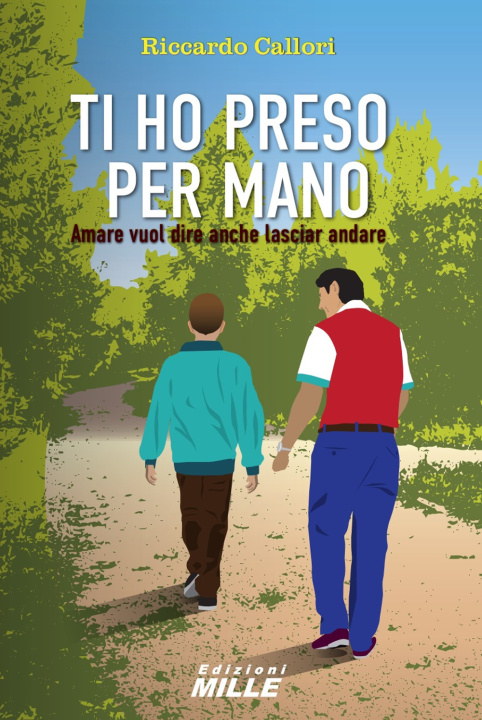 Kniha Ti ho preso per mano. Amare vuol dire anche lasciar andare Riccardo Callori