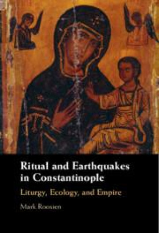 Kniha Ritual and Earthquakes in Constantinople Mark Roosien