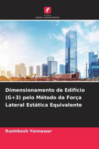 Knjiga Dimensionamento de Edifício (G+3) pelo Método da Força Lateral Estática Equivalente Rushikesh Yennawar