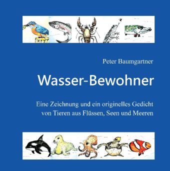 Könyv Wasser-Bewohner: Ein Geschenkbuch für Tierliebhaber Peter Baumgartner