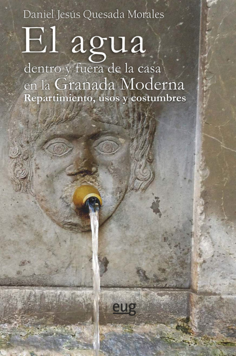 Kniha El agua dentro y fuera de la casa en la Granada Moderna QUESADA MORALES