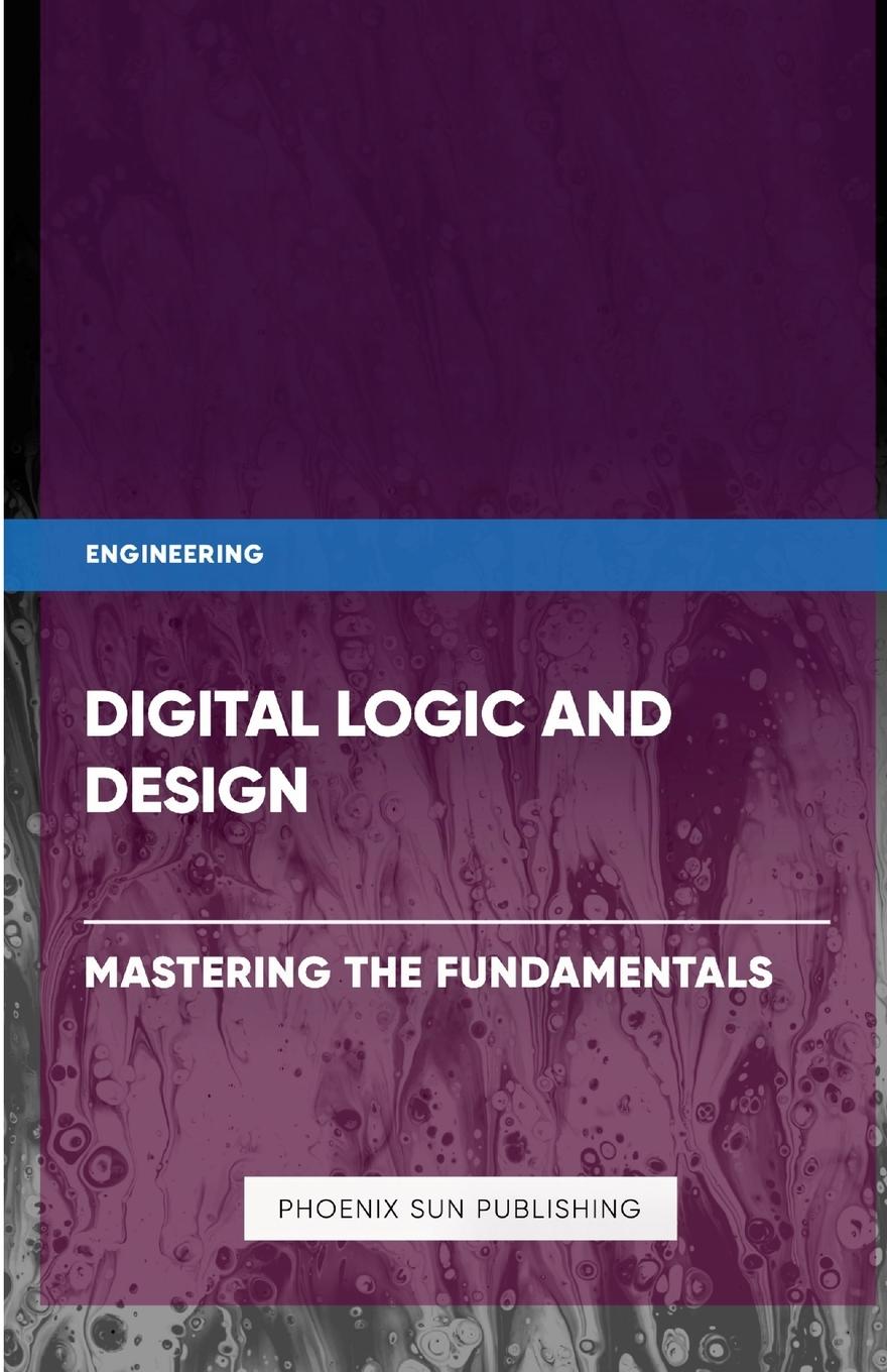 Knjiga Digital Logic and Design - Mastering the Fundamentals PS Publishing