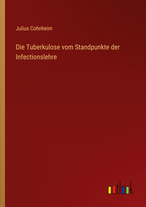 Книга Die Tuberkulose vom Standpunkte der Infectionslehre 