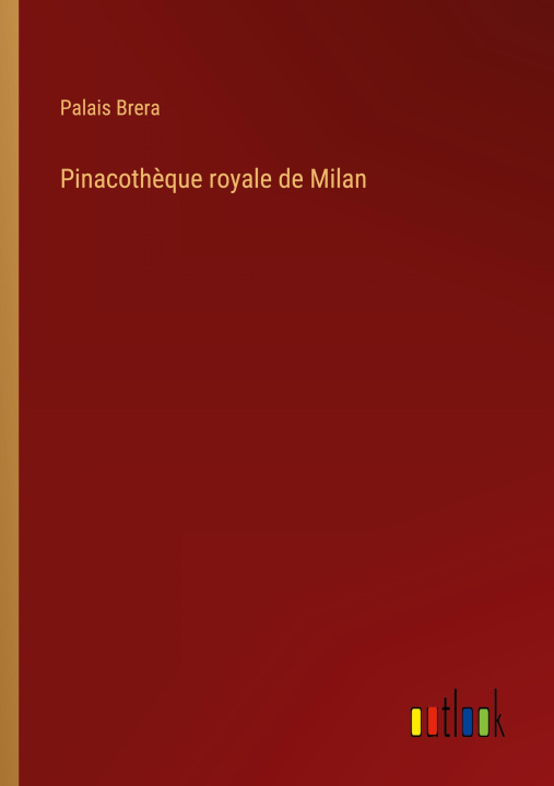 Knjiga Pinacoth?que royale de Milan Palais Brera