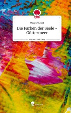 Knjiga Die Farben der Seele - Göttermeer. Life is a Story - story.one 