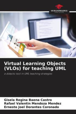 Knjiga Virtual Learning Objects (VLOs) for teaching UML Rafael Valentin Mendoza Mendez
