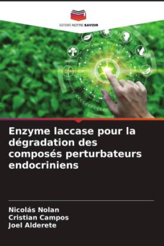 Kniha Enzyme laccase pour la dégradation des composés perturbateurs endocriniens Cristian Campos