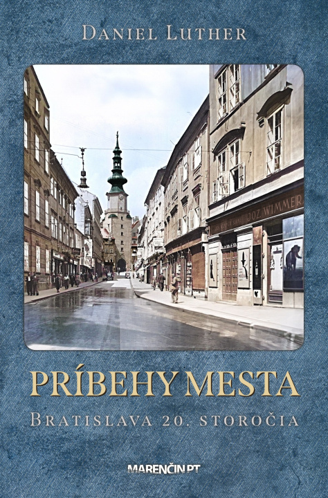 Kniha Príbehy mesta. Bratislava 20. storočia Daniel Luther