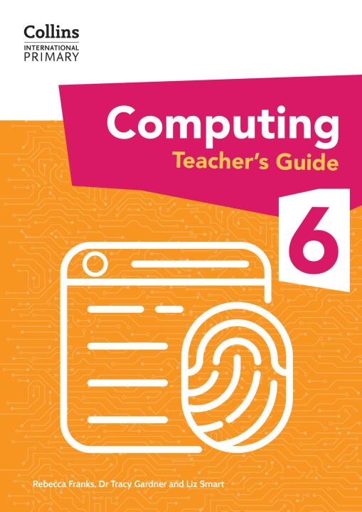 Knjiga International Primary Computing Teacher’s Guide: Stage 6 Dr Tracy Gardner