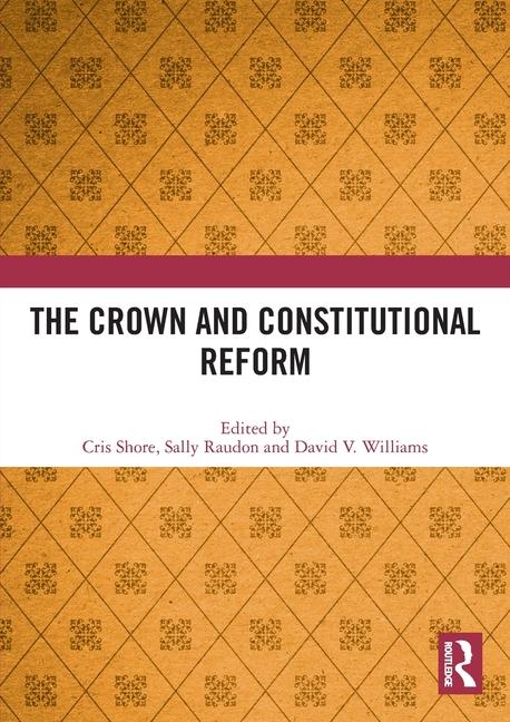 Knjiga Crown and Constitutional Reform Cris Shore