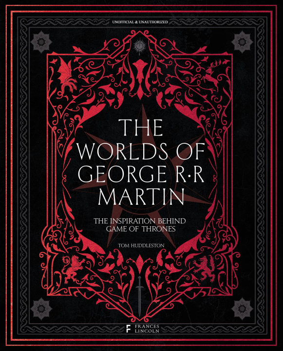 Livre Worlds of George RR Martin Tom Huddleston