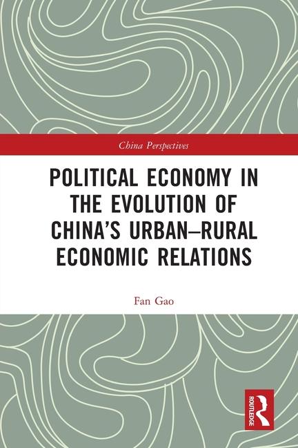 Könyv Political Economy in the Evolution of China's Urban–Rural Economic Relations Fan Gao