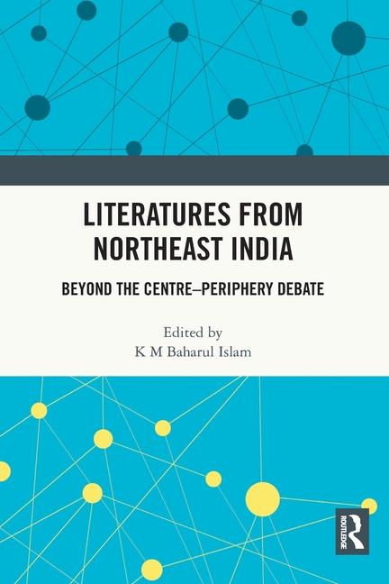 Knjiga Literatures from Northeast India K M Baharul Islam