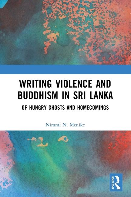 Carte Writing Violence and Buddhism in Sri Lanka Nimmi N. (The Open University of Sri Lanka) Menike