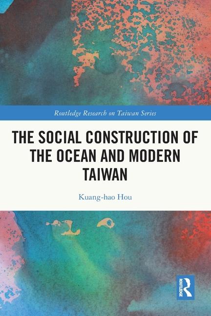 Könyv Social Construction of the Ocean and Modern Taiwan Kuang-hao Hou